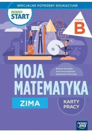 Pewny start. Moja matematyka Zima KP poz.B - Kowalska Bożena, Krasnodębska Anna, Mokrzycka Agn - książka