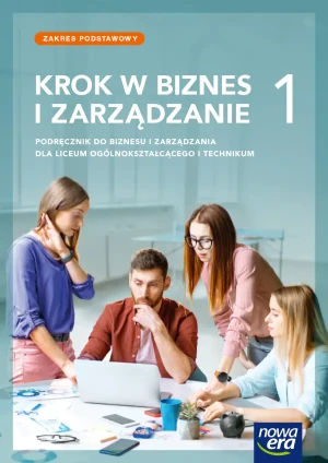 Krok w biznes i zarządzanie. Podręcznik. Klasa 1. Zakres podstawowy. Liceum i Technikum - Zbigniew Makieła, Tomasz Rachwał - książka