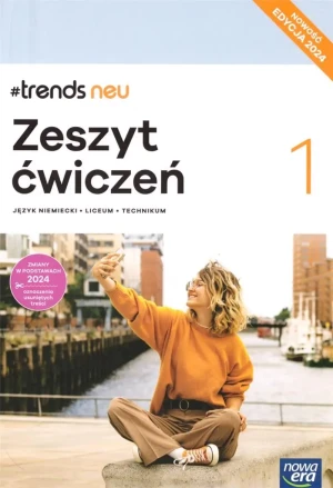 #Trends Neu 1. Język niemiecki. Zeszyt ćwiczeń. Liceum i technikum. Edycja 2024 - praca zbiorowa - książka
