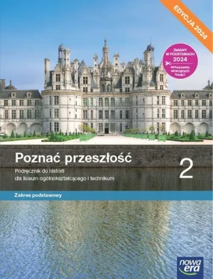 Poznać przeszłość. Historia. Podręcznik. Klasa 2. Zakres podstawowy. Liceum i technikum. Edycja 2024 - Adam Kucharski, Anna Łaszkiewicz, Aneta Niewęgłow - książka
