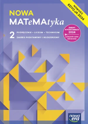NOWA MATeMAtyka 2. Podręcznik dla liceum ogólnokształcącego i technikum. Zakres podstawowy i rozszerzony. Edycja 2024 - Wesołowska Jolanta - książka