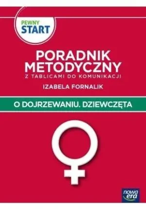 PEWNY START. O DOJRZEWANIU. DZIEWCZĘTA Poradnik Metodyczny - Izabela Fornalik - książka