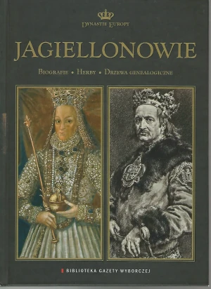 Jagiellonowie Dynastie Europy - Praca zbiorowa - książka