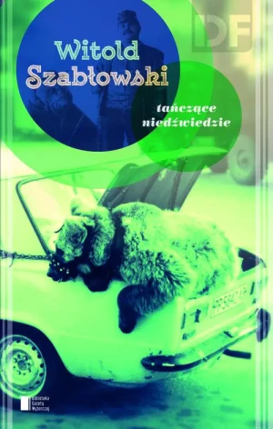 Tańczące niedźwiedzie - Szabłowski Witold - książka