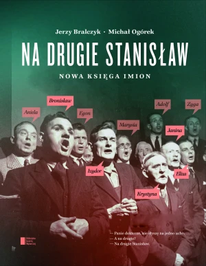 Na drugie Stanisław. Nowa księga imion - Jerzy Bralczyk, Michał Ogórek - książka