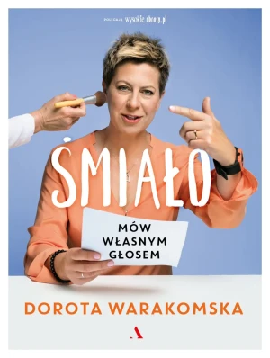 Śmiało. Mów własnym głosem - Dorota Warakomska - książka