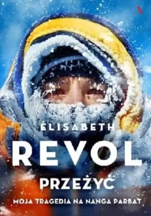 Przeżyć. Moja tragedia na Nanga Parbat - Elisabeth Revol - książka