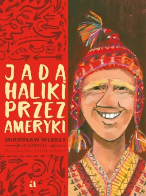 Jadą Haliki przez Ameryki - Mirosław Wlekły, Magdalena Kozieł-Nowak - książka