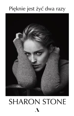 Pięknie jest żyć dwa razy - Sharon Stone - książka