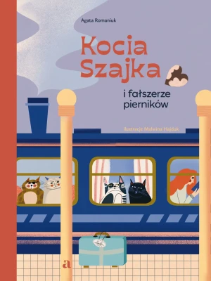 Kocia Szajka i fałszerze pierników - Agata Romaniuk, Malwina Hajduk - książka