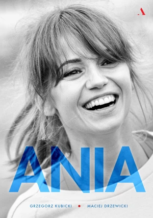 Ania. Biografia Anny Przybylskiej - Grzegorz Kubicki, Maciej Drzewicki - książka