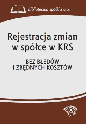 Rejestracja zmian w spółce w KRS. Bez błędów i zbędnych kosztów - Praca zbiorowa - książka