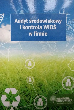 Audyt środowiskowy i kontrola WIOŚ w firmie - Praca zbiorowa - książka