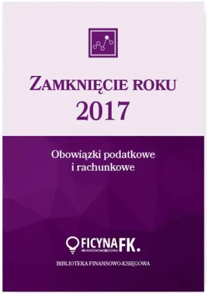 Jak nowa - Zamknięcie roku 2017. Obowiązki podatkowe i rachunkowe - Trzpioła Katarzyna - książka - miękka