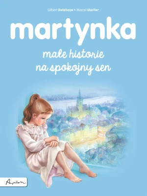 Martynka Małe historie na spokojny sen - Gilbert Delahaye, Marcel Marlier - książka