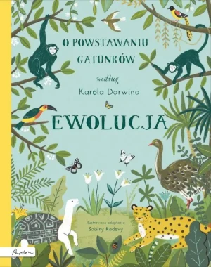 Ewolucja. O powstawaniu gatunków według Karola Darwina - Radeva Sabina - książka