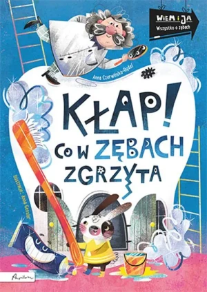 Kłap! Co w zębach zgrzyta. Wiem i ja - Anna Czerwińska-Rydel - książka