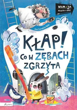 Kłap! Co w zębach zgrzyta - Anna Czerwińska-Rydel - książka