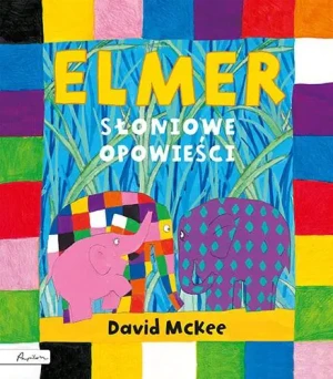 Elmer. Słoniowe opowieści - David McKee - książka