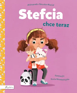 Stefcia chce teraz - Aleksandra Struska-Musiał - książka