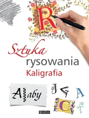 Sztuka rysowania. Kaligrafia - praca zbiorowa - książka
