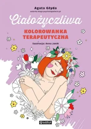 Ciałożyczliwa kolorowanka terapeutyczna - Agata Głyda - książka