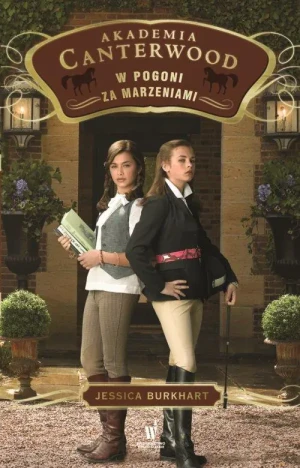 W pogoni za marzeniami. Akademia Canterwood. Tom 2 - Jessica Burkhart - książka