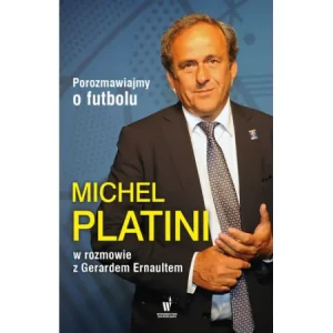 Porozmawiajmy o futbolu - Platini Michel, Ernault Gerard - książka