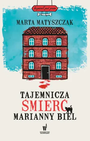Tajemnicza śmierć Marianny Biel - Marta Matyszczak - książka