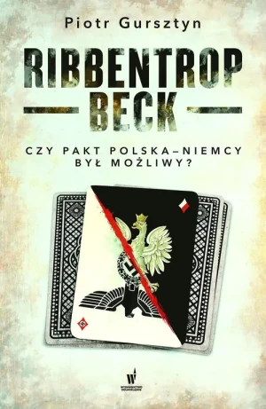 Ribbentrop-Beck. Czy pakt Polska-Niemcy był możliwy? - Piotr Gursztyn - książka