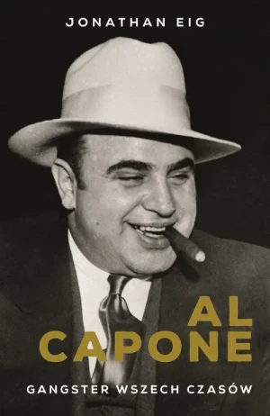 Al Capone. Gangster wszech czasów - Jonathan Eig - książka