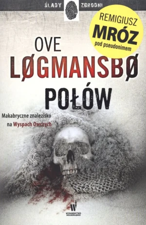 Połów - Remigiusz Mróz Pod Pseud. Ove Logmansbo - książka