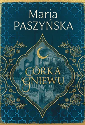 Córka gniewu. Cień sułtana. Tom 3 - Paszyńska Maria - książka