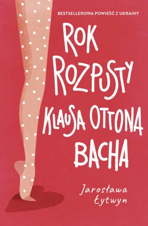 Rok rozpusty Klausa Ottona Bacha - Jarosława Łytwyn - książka