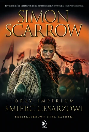 Śmierć cesarzowi. Orły Imperium. Tom 21 - Simon Scarrow - książka