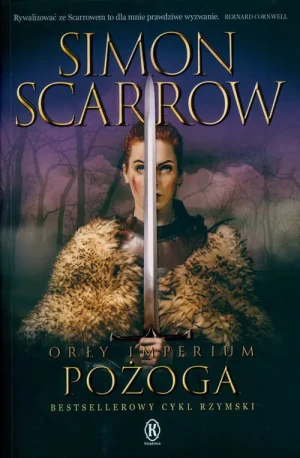 Pożoga. Orły Imperium. Tom 22 - Simon Scarrow - książka