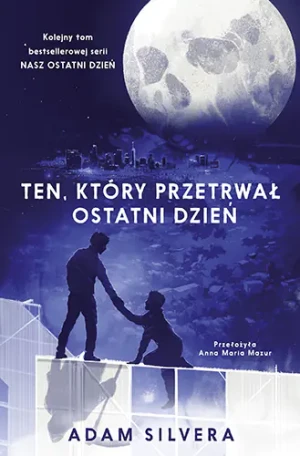 Ten, który przetrwał ostatni dzień - Adam Silvera - książka
