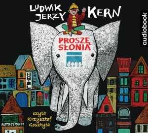 Proszę słonia - Ludwik Jerzy Kern, Krzysztof Gosztyła - książka