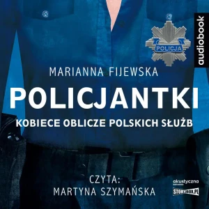 Policjantki. Kobiece oblicze polskich służb - Marianna Fijewska - książka