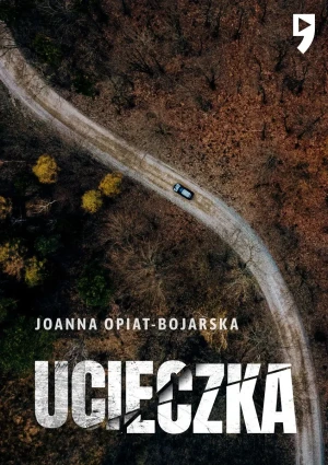 Ucieczka - Joanna Opiat-Bojarska - książka