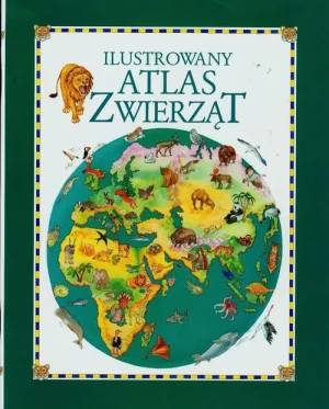 Ilustrowany Atlas Zwierząt - praca zbiorowa - książka