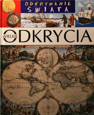 Wielkie odkrycia Odkrywanie świata - Beaumont Emilie,  Deraime Sylvie - książka