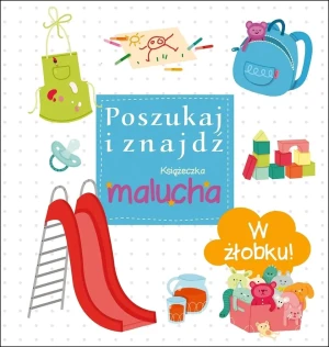 W żłobku! Poszukaj i znajdź. Książeczka malucha - PRACA ZBIOROWA - książka