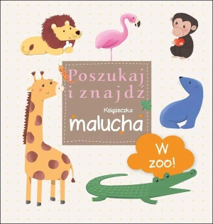 W ZOO! Poszukaj i znajdź. Książeczka malucha - praca zbiorowa - książka