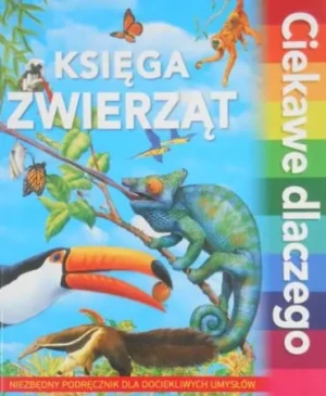 Księga zwierząt. Ciekawe dlaczego - Amanda O`Neill, Andrew Charman, Anita Ganeri, Jac - książka