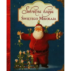 Sekretna księga Świętego Mikołaja - Helene Briere-Haquet, Francois-Marc Baillet, Alic - książka