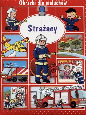 Obrazki dla maluchów. Strażacy - Emilie Beaumont - książka