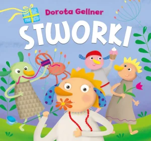 Stworki - Ilona Brydak (ilustr.), Dorota Gellner - książka