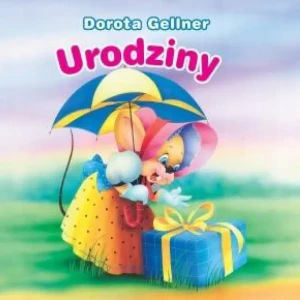 Urodziny - Dorota Gellner, Anna i Lech Stefaniakowie (ilustr - książka
