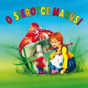 O Sierotce Marysi - Anna i Lech Stefaniakowie (ilustr.) - książka